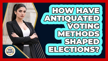 How Have Antiquated Voting Methods Shaped Elections? - Guide To Your Rights
