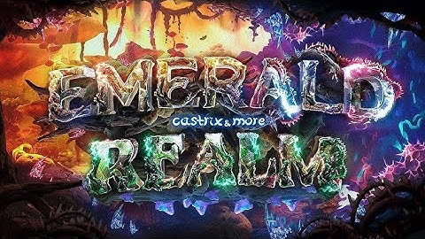 Emerald Realm 100% [Top 10] Took TOO Long!!!