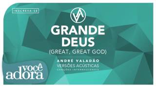 Miniatura de "André Valadão - Grande Deus (Álbum Versões Acústicas) [Áudio Oficial]"