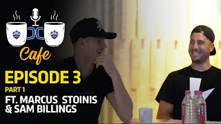 DC Café S 02 EP 03 Part 1 | Sam Billings & Marcus Stoinis