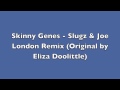 Miniature de la vidéo de la chanson Skinny Genes (Slugz And Joe London Mix)