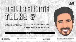 Deliberate Talks Ft. Dakshin Adyanthaya - Icons With Flaticon (Bonus) | Pixelated Egg Content Series