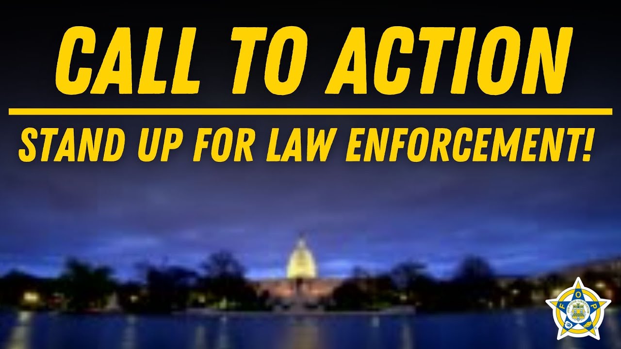 CALL TO ACTION: Hold Congress Accountable and Stand Up For Law Enforcement