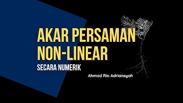 Akar Persamaan Non Linier Secara Numerik