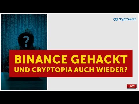 Binance wurde gehackt - Cryptopia auch wieder? Ich bin persönlich betroffen!