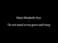 Mary Elizabeth Frye - Do not stand at my grave and weep/randomHamlet