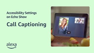 Call Captioning - Accessibility Settings on Echo Show