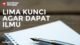 5 Kunci Mendapatkan Ilmu yang Bermanfaat - Ustadz Abu Ubaidah As Sidawi