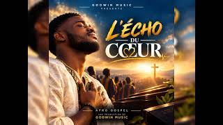 AFRO GOSPEL - L'ÉCHO DU COEUR | By GodWinMusic office/GodWinMUSIC-w2k 