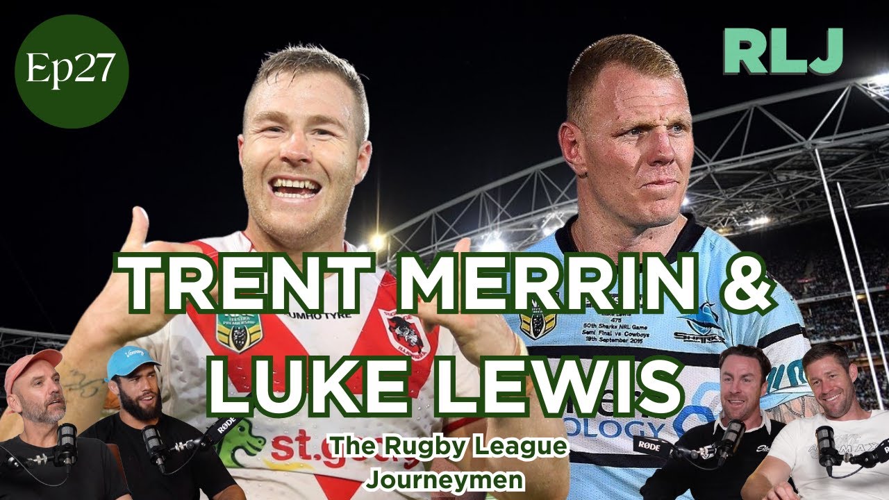 Trent Merrin and Luke Lewis join The Rugby League Journeymen