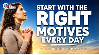 Ask God to Set Your Motives Right Before the Day Begins