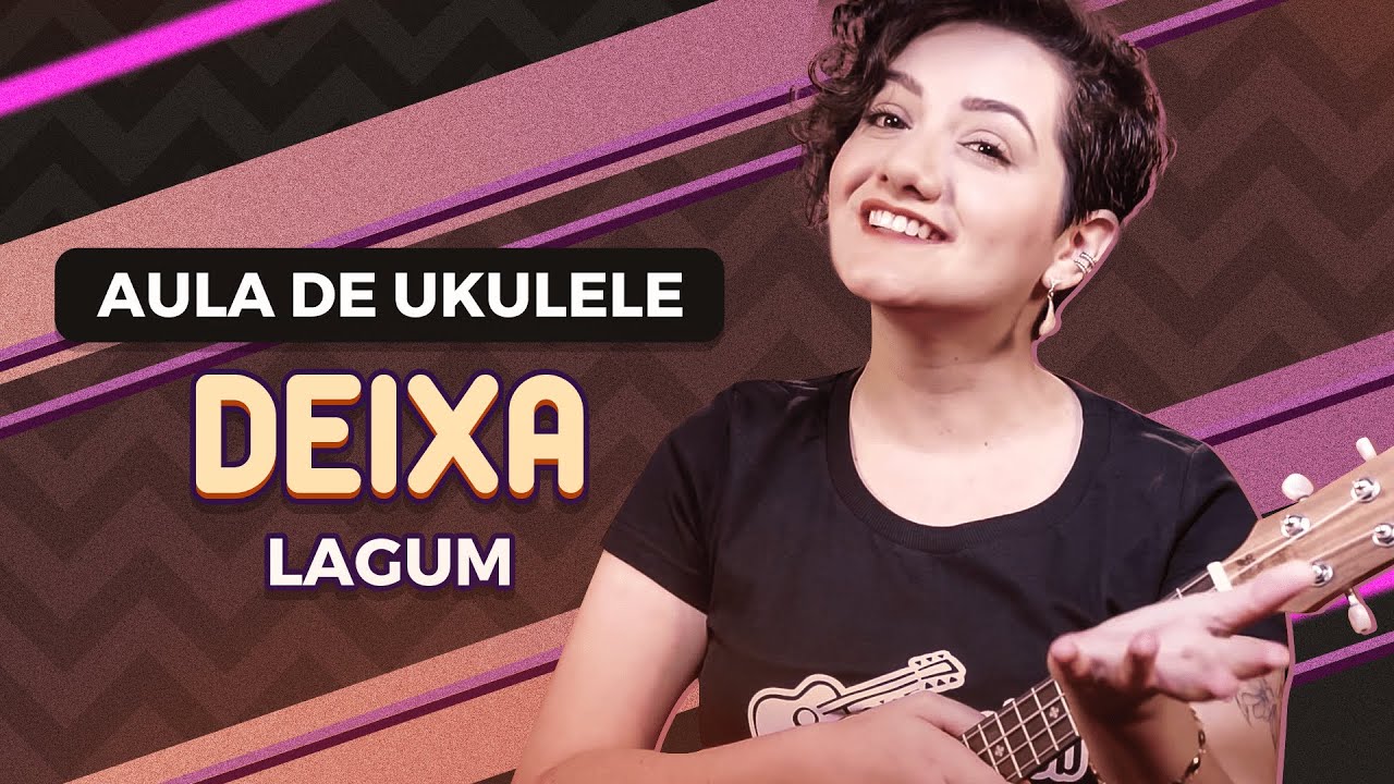 DEIXA - Lagum | COMO TOCAR UKULELE (aula 12)