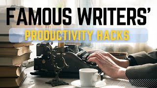 Famous Writers' Productivity Strategies