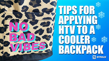 How to Apply Heat Transfer Vinyl on a Cooler Backpack | Tips & Tricks