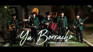 Ya Borracho - Herencia De Grandes 