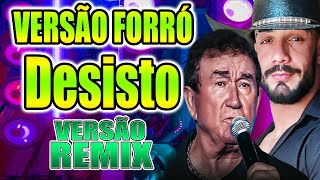 REMIX - DESISTO - AMADO BATISTA - VERSÃO FORRÓ DIOVANE SEVERO