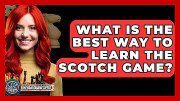 What Is The Best Way To Learn The Scotch Game? - The Board Game Xpert