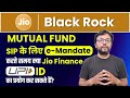 Can We use the Jio Finance UPI ID for the Jio Black Rock Mutual Fund SIP to create E- Mandate
