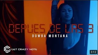 Dowba Montana - Depues De Las 3 🕒(Video Oficial)