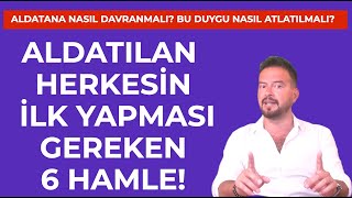 Aldatilan Herkesi̇n İlk Yapmasi Gereken 6 Hamle
