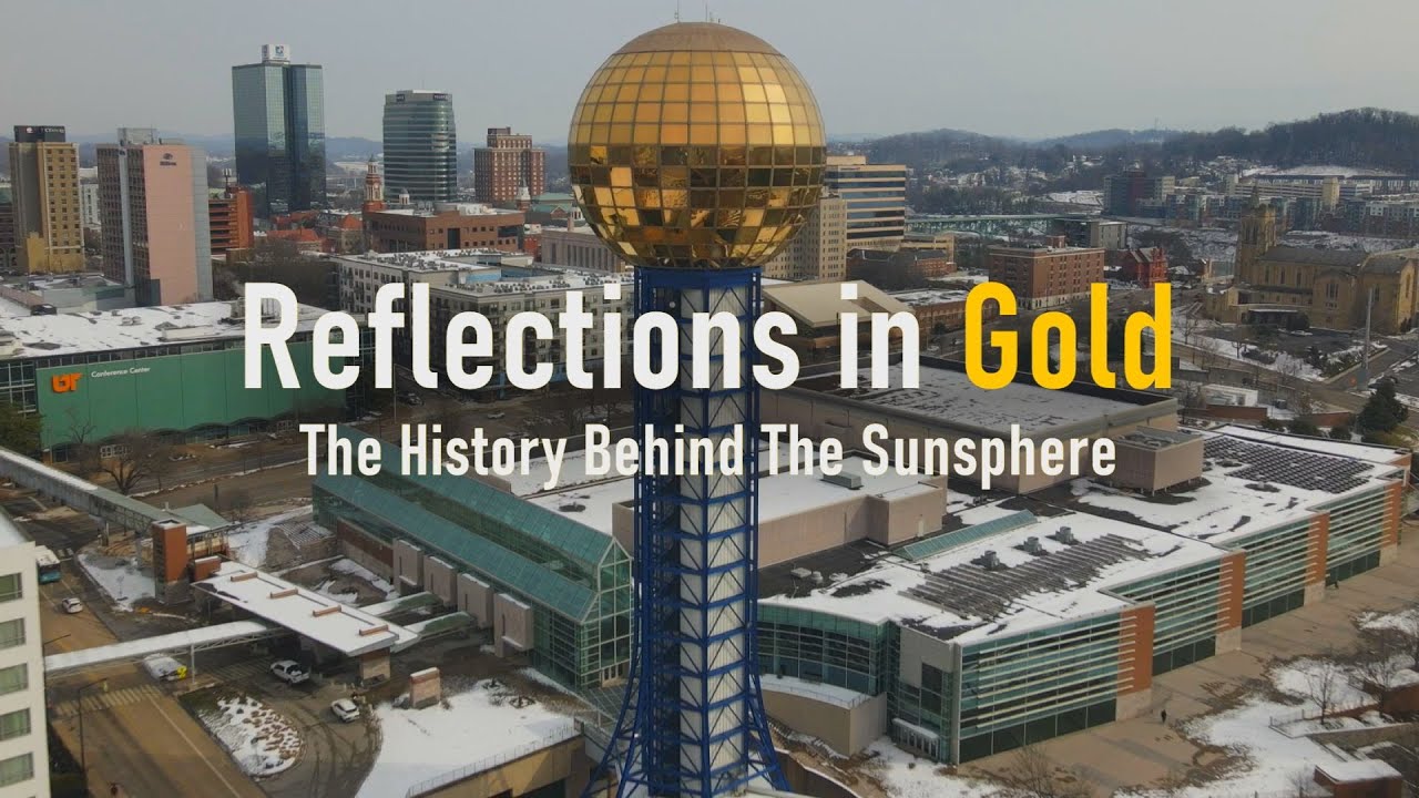 Reflections In Gold - The History Behind The Sunsphere
