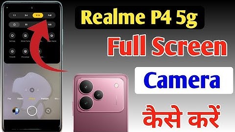 Realme P4 5g full screen camera settings,Realme P4 5g full screen camera kaise karen