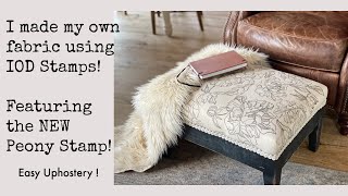 Make your own Upholstery Fabric with the NEW IOD Peony Stamp