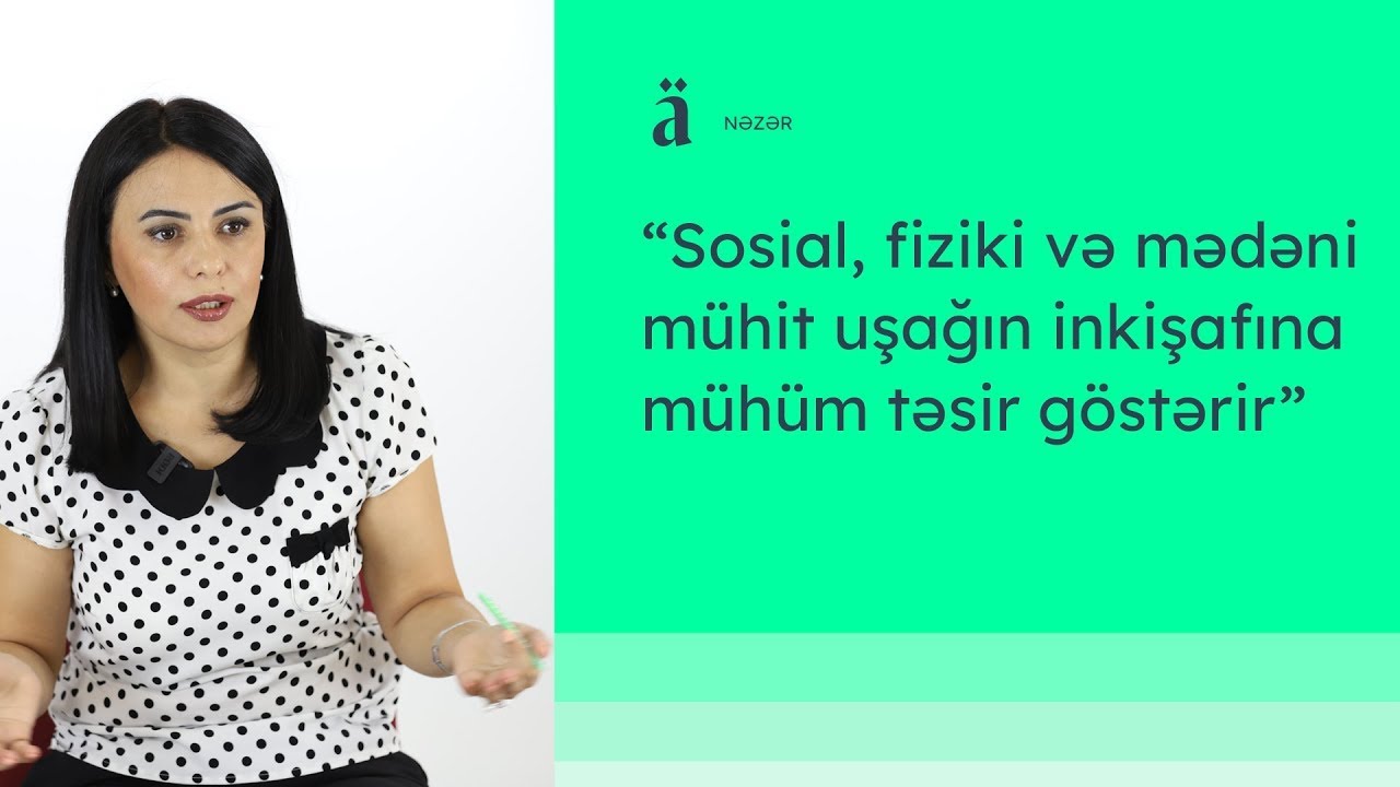 Uşağın inkişafında etdiyimiz səhvlər və doğru addımlar | Ülviyyə Mirzəyeva