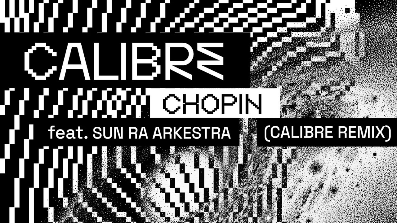 Calibre feat. Sun Ra Arkestra - Chopin (Calibre Remix)