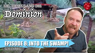 MM&D S3 Dominion Eps 8: Into the Swamp!