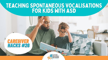 Teaching spontaneous vocalizations for kids with ASD - Caregiver Hacks Series #26