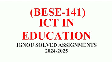 BESE 141 || ICT IN EDUCATION || IGNOU SOLVED ASSIGNMENTS 2024-2025