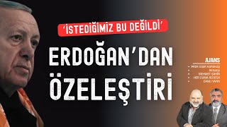 Erdoğan'dan itiraf: İstediğimiz bu değildi | Ajans