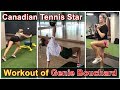 Workout of Canadian Women Tennis Player Eugenie Bouchard || Genie Bouchard