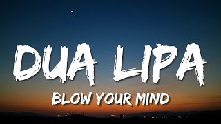 Dua Lipa - Blow Your Mind (Lyrics) Mwah