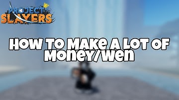 Project Slayers - 2 Ways To Make/Farm A Lot Of Money Fast