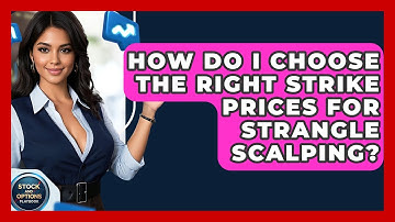 How Do I Choose The Right Strike Prices For Strangle Scalping? - Stock and Options Playbook