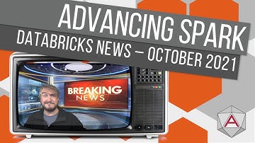 Advancing Spark - Azure Databricks News Oct 2021