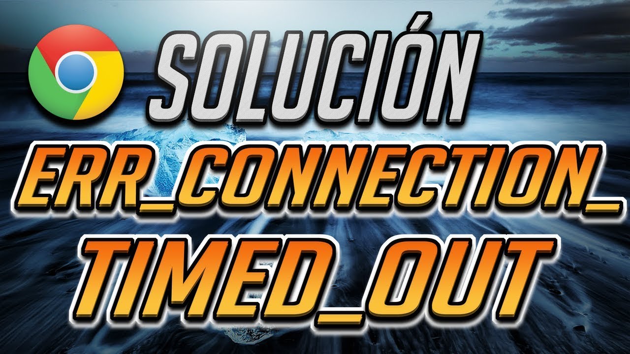 err_connection_timed_out windows 10 solucion