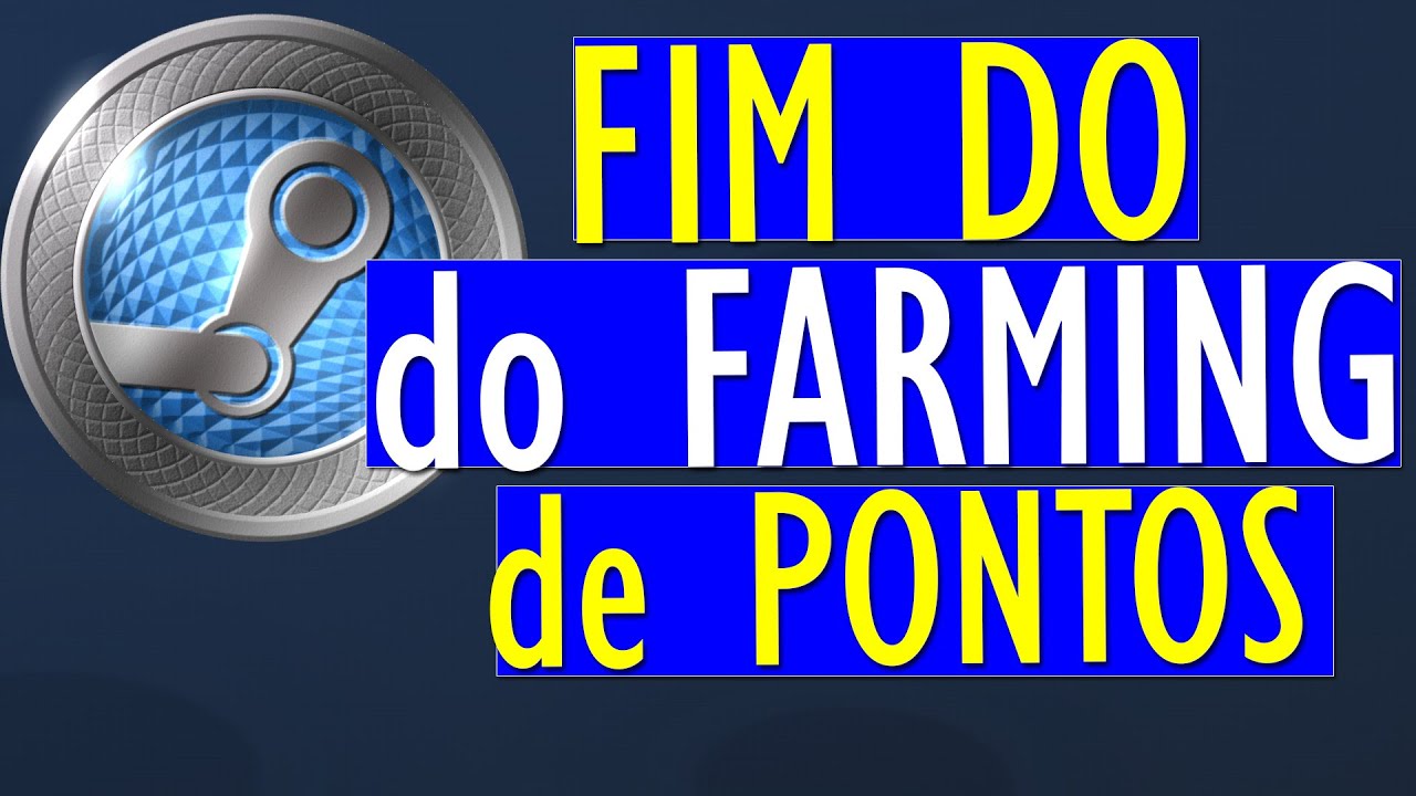 ACABOU A FARRA!! VALVE acaba com o FARMING de PONTOS da STEAM!