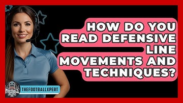 How Do You Read Defensive Line Movements And Techniques? - The Football Xpert