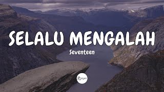 Seventeen - Selalu Mengalah (Lirik)