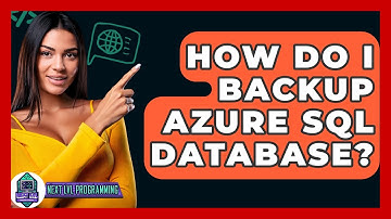 How Do I Backup Azure SQL Database? - Next LVL Programming