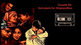 Cassette 04 | Instruments for Alaipayudhae - Sakhi - Saathiya | #BGMSeries 04/04