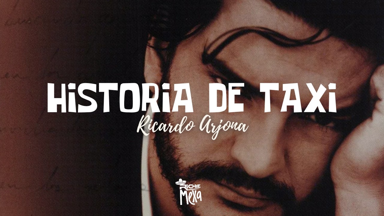 Ricardo Arjona — Historia de Taxi (Letra/Lyrics)