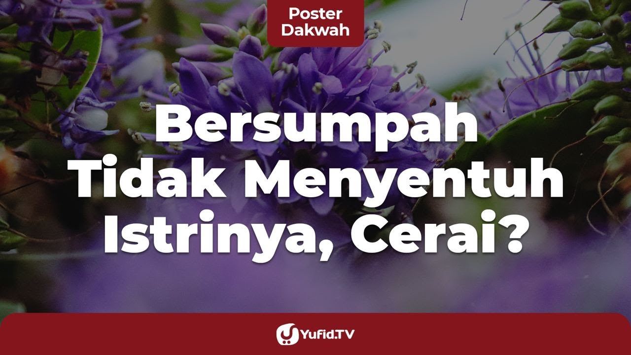 Suami Bersumpah Tidak Menggauli Istri Lagi, Apakah Jatuh Talak? - Poster Dakwah Yufid TV