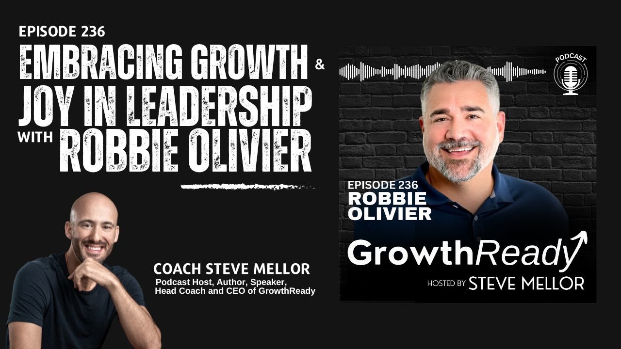 Episode 236 - Embracing Growth and Joy in Leadership with Robbie Olivier