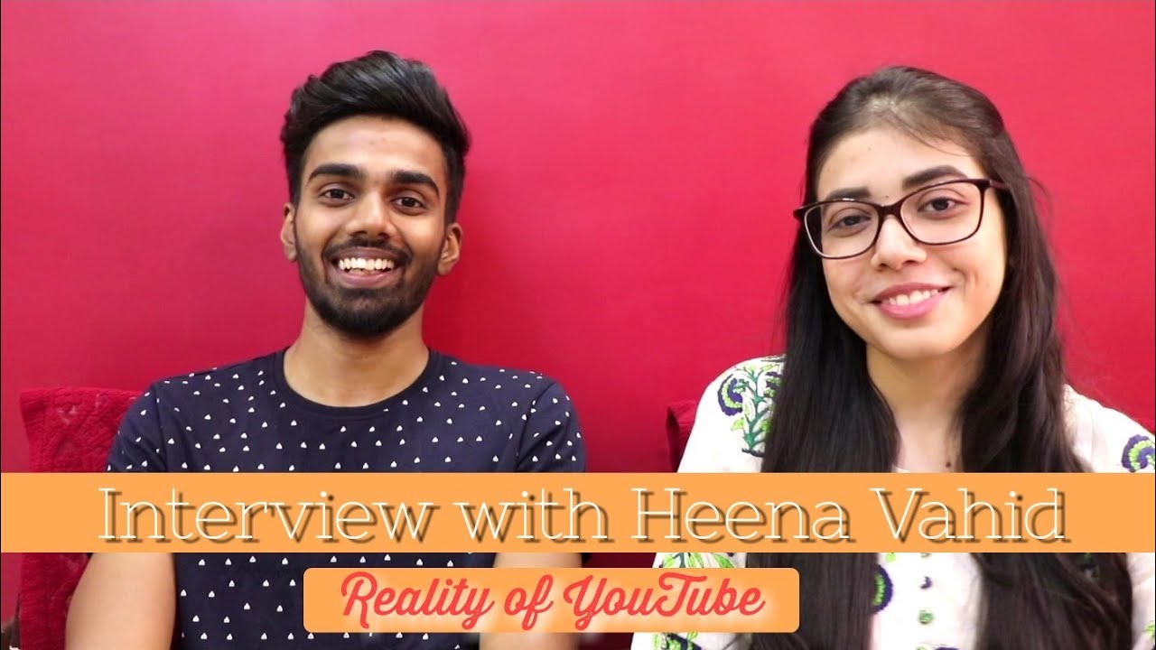 Interview With Heena Vahid Know The Reality Of Youtube Part 1