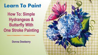 Learn to Paint One Stroke - Relax & Paint With Donna: Simple Hydrangeas & Butterfly | Dewberry 2024