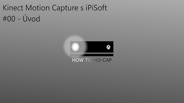 Kinect Motion Capture s iPiSoft - 00 - Úvod